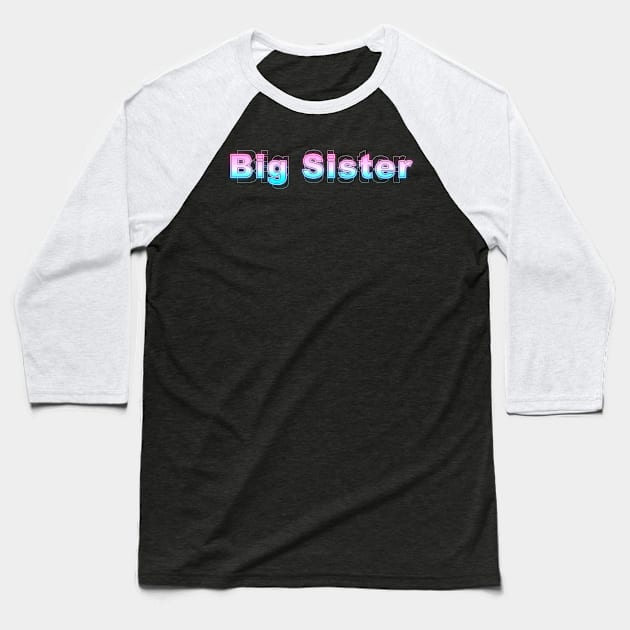 Big Sister Baseball T-Shirt by Sanzida Design